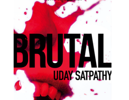 Brutal | Crime Thriller by Uday Satpathy | Book Reviews Brutal | Crime Thriller by Uday Satpathy | Book Reviews