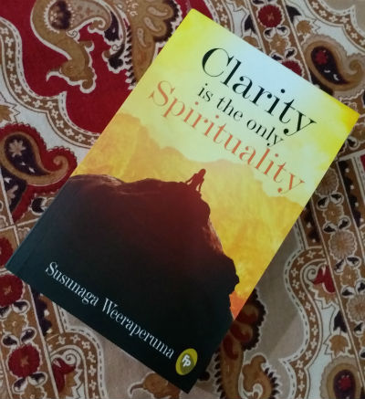 Clarity is the only Spirituality by Susunaga Weeraperuma - Book Cover