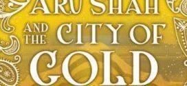 Aru Shah and the City of Gold – Book 4 of the Pandava Series | Book Review