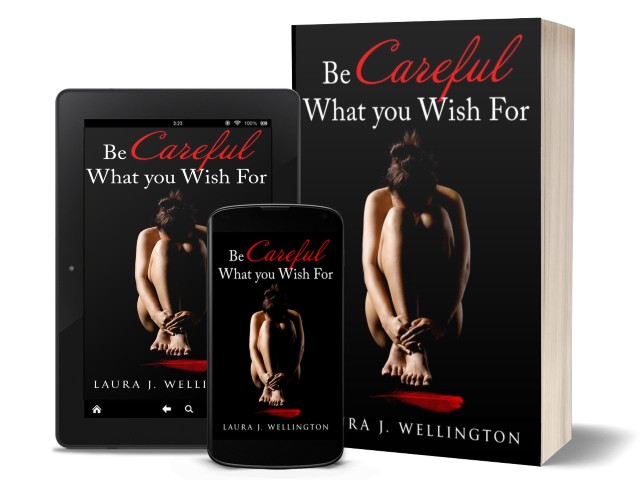 Be Careful What You Wish For by Laura Wellington | Book Cover