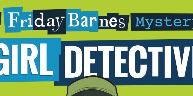 Friday Barnes: Girl Detective | Book Review