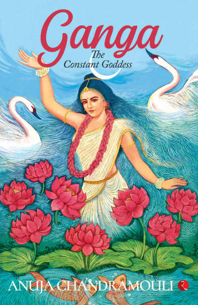 Ganga: The Constant Goddess by Anuja Chandramouli | Book Cover