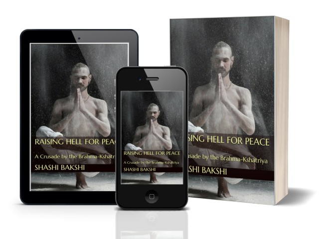 Raising Hell for Peace: A Crusade by the Brahma-Kshatriya by Shashi Bakshi | Book Cover