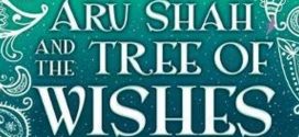 Aru Shah and the Tree of Wishes – Book 3 of Pandava Series by Roshani Chokshi | Book Review