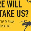 Where Will Man Take Us? : The bold story of the man technology is creating by Atul Jalan | Cover Page